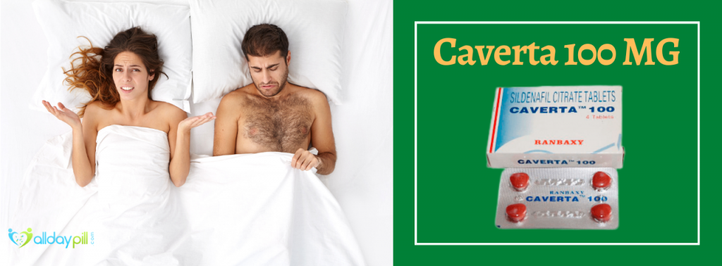Lifestyle Changes You Need When Taking Caverta 100 Mg Tablet
