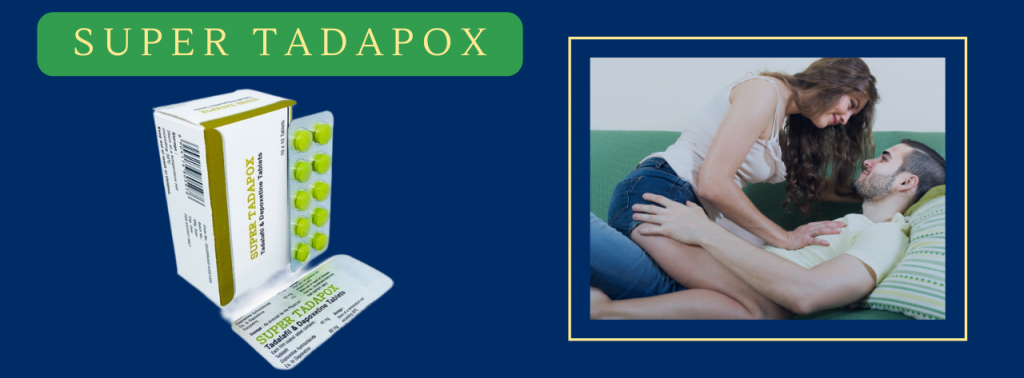 What is Erectile Dysfunction And How To Treat With Super Tadapox 100mg?