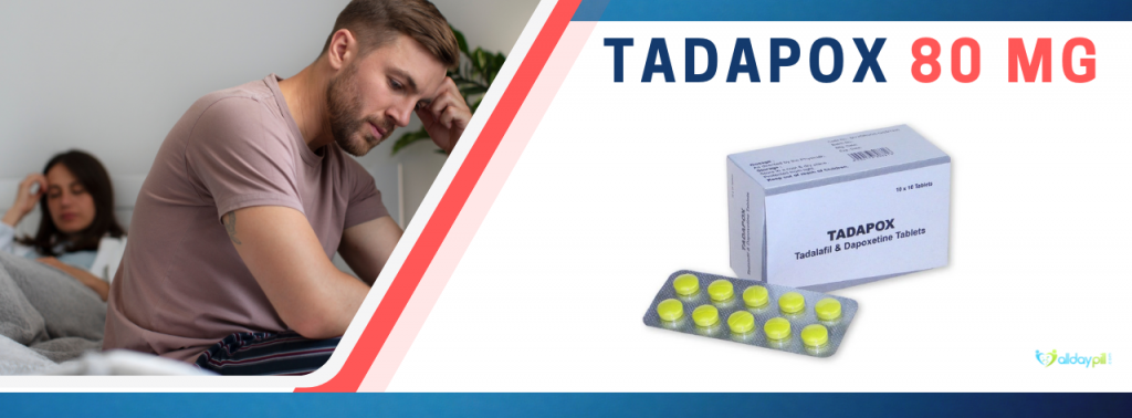 Why Should You Buy Tadapox 80 Mg Tablets To Treat Premature Ejaculation?