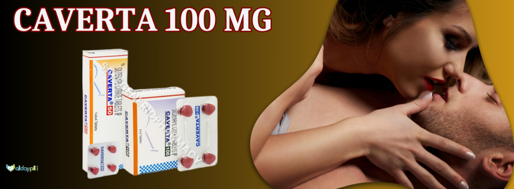 Caverta 100 Mg Tablet Online For Erectile Dysfunction Treatment