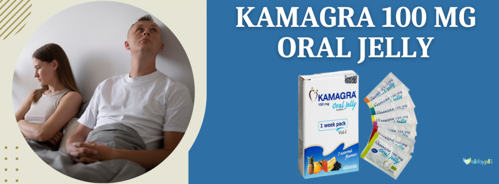 How Does Kamagra 100 Mg Oral Jelly Work To Treat ED?
