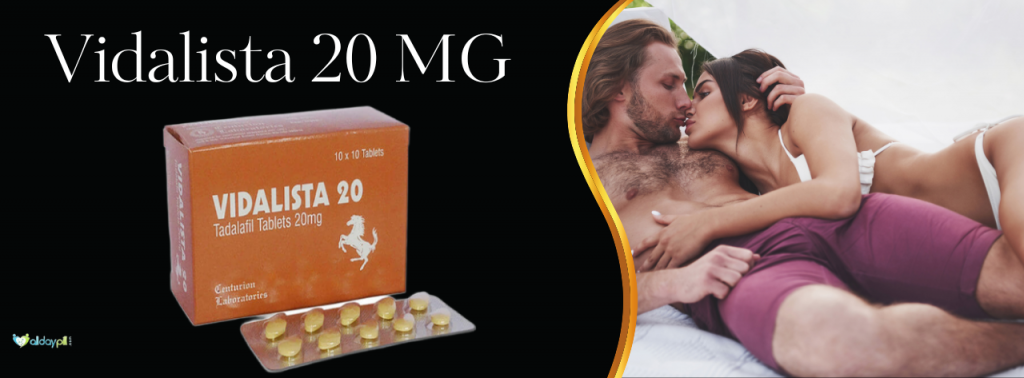 A Comprehensive Guide To Usage Of Vidalista 20 Mg Dosage